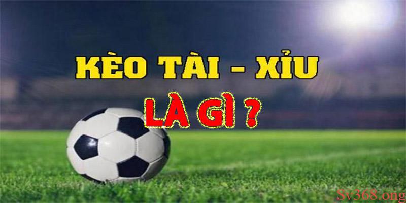 Kèo Tài Xỉu Trong Bóng Đá Là Gì? Cách Đọc Kèo Hay Nhất 4 Kèo tài xỉu mang đến cho người chơi những trải nghiệm tuyệt vời