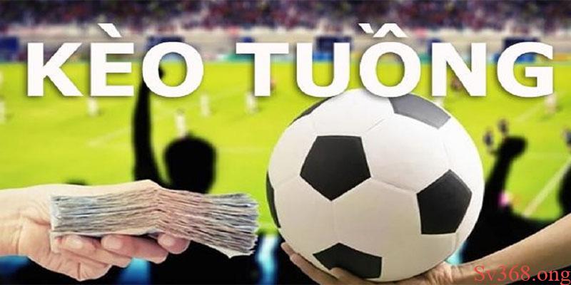 Kèo Tuồng Là Gì? Kinh Nghiệm Người Mới Cần Biết Tại Sv368 2 Các cách nhận biết kèo tuồng chuẩn xác nhất